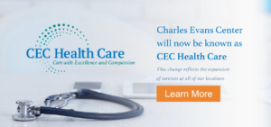 ATTENTION: Charles Evans Center will now be known as CEC Health Care. This change reflects the expansion of services at all of our locations.